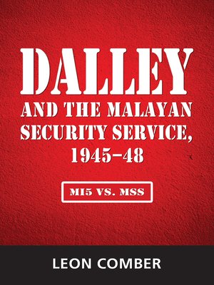 cover image of Dalley and the Malayan Security Service, 1945–48